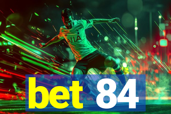 bet 84